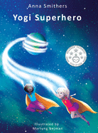 Yogi Superhero: A children's book about yoga, mindfulness and managing busy mind
