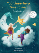 Yogi Superhero Time to Rest: A children's book about rest, mindfulness and relaxation.