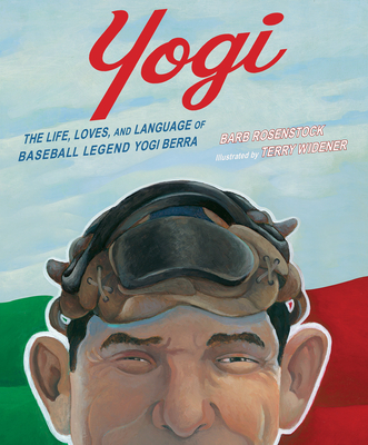 Yogi: The Life, Loves, and Language of Baseball Legend Yogi Berra - Rosenstock, Barb