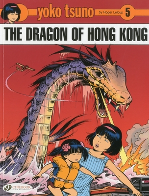 Yoko Tsuno Vol. 5: The Dragon Of Hong Kong - Leloup, Roger