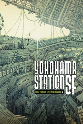 Yokohama Station SF: Volume 1 - Isukari, Yuba, and Tanaka, Tatsuyuki