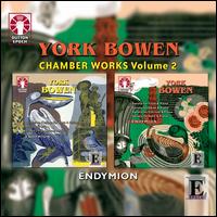 York Bowen: Chamber Music, Vol. 2 - Endymion Ensemble; Helen Keen (flute); Jane Salmon (cello); Krysia Osostowicz (violin); Mark Van de Wiel (clarinet);...