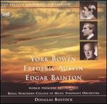 York Bowen; Frederic Austin; Edgar Bainton - Royal Northern College of Music Symphony Orchestra; Douglas Bostock (conductor)