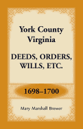 York County, Virginia Deeds, Orders, Wills, Etc., 1698-1700