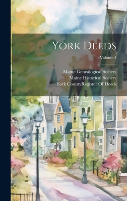 York Deeds; Volume 4 - Maine Historical Society (Creator), and York County (Me ) Register of Deeds (Creator), and Maine Genealogical Society (1894...