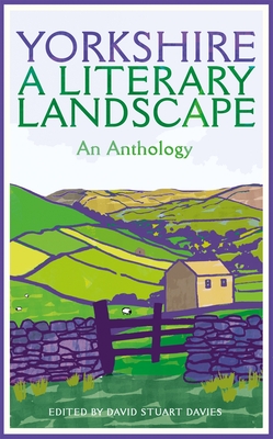 Yorkshire: A Literary Landscape - Davies, David Stuart (Editor)