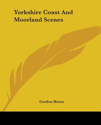 Yorkshire Coast And Moorland Scenes - Home, Gordon