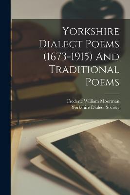 Yorkshire Dialect Poems (1673-1915) And Traditional Poems - Moorman, Frederic William 1872-1919 (Creator), and Society, Yorkshire Dialect