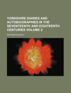 Yorkshire Diaries and Autobiographies in the Seventeenth and Eighteenth Centuries, Volume 2