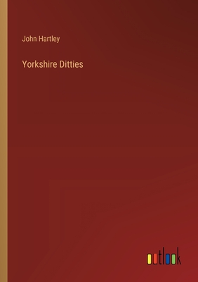 Yorkshire Ditties - Hartley, John