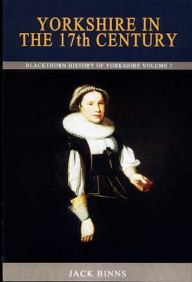 Yorkshire in the 17th Century - Binns, Jack