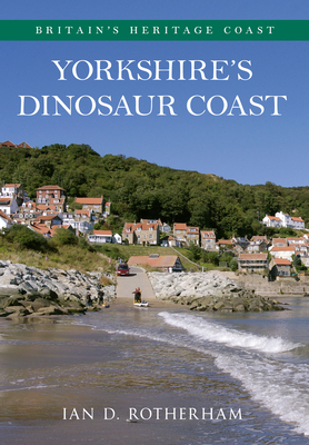 Yorkshire's Dinosaur Coast - Rotherham, Ian D., Professor