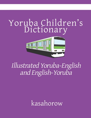 Yoruba Children's Dictionary (Second Edition): Illustrated Yoruba-English and English-Yoruba - Kasahorow