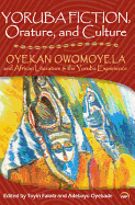 Yoruba Fiction, Orature and Culture: Oyekan Owomoyela and African Literature & the Yoruba Experience