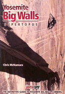 Yosemite Big Walls: Supertopos - McNamara, Chris