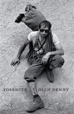 Yosemite in the Sixties - Chouinard, Yvon (Preface by), and Denny, Glenn, and Roper, Steve (Contributions by)