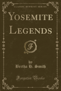 Yosemite Legends (Classic Reprint)