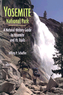 Yosemite National Park: A Natural History Guide to Yosemite and Its Trails