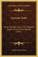 Yosemite Trails: Camp and Pack-Train in the Yosemite Region of the Sierra Nevada