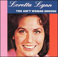 You Ain't Woman Enough - Loretta Lynn