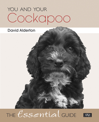 You and Your Cockapoo: The Essential Guide - Alderton, David