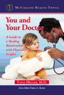 You and Your Doctor: A Guide to a Healing Relationship, with Physicians' Insights