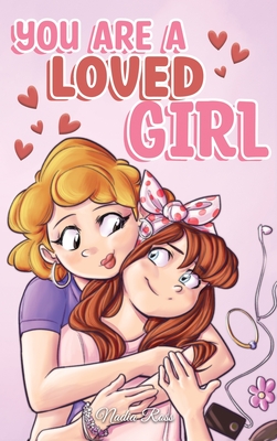 You are a Loved Girl: A Collection of Inspiring Stories about Family, Friendship, Self-Confidence and Love - Ross, Nadia, and Stories, Special Art