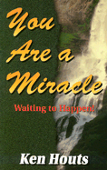 You Are a Miracle: Waiting to Happen