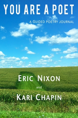 You Are A Poet: A Guided Poetry Journal - Chapin, Kari, and Nixon, Eric