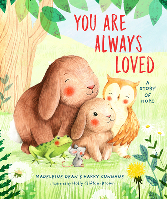 You Are Always Loved: A Story of Hope - Dean, Madeleine, and Cunnane, Harry