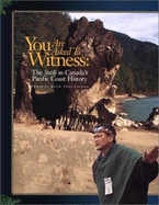 You Are Asked to Witness: The Sto: Lo in Canada's Pacific Coast History - Carlson, Keith