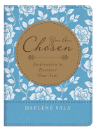 You Are Chosen: Inspiration to Reassure Your Soul