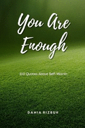 You Are Enough: 110 Quotes About Self-Worth