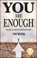 You Are Enough: Realizing the Untapped Power of Thought