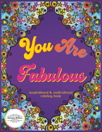 You Are Fabulous Motivational and Inspirational Coloring Book: An Adult and Teen Coloring Book with Easy, Stress Free & Relaxing Coloring Pages