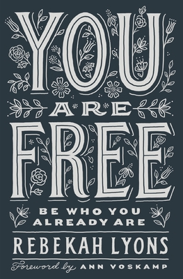 You Are Free: Be Who You Already Are - Lyons, Rebekah