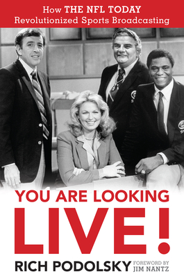 You Are Looking Live!: How the NFL Today Revolutionized Sports Broadcasting - Podolsky, Rich