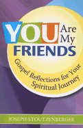 You Are My Friends: Gospel Reflections for Your Spiritual Journey