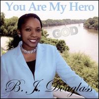 You Are My Hero - B.J. Douglass