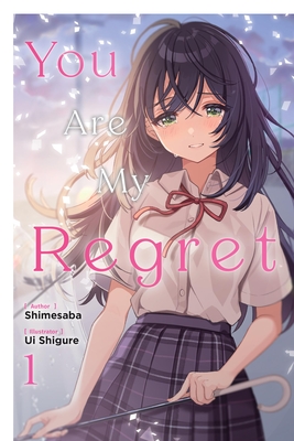 You Are My Regret, Vol. 1 - Shimesaba, and Ui Shigure, Ui, and McKnight, Andria (Translated by)