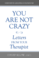 You Are Not Crazy: Letters from Your Therapist