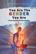 You Are The Gender You Are - Understanding Gender Identity