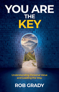 You Are the Key: Understanding Personal Value and Leading the Way