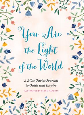 You Are the Light of the World: A Bible Quotes Journal to Guide and Inspire - 
