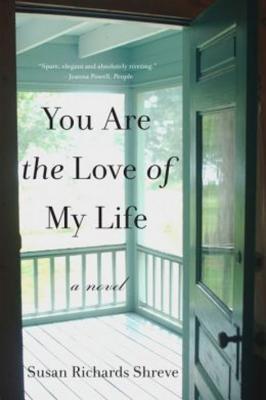 You Are the Love of My Life - Shreve, Susan Richards