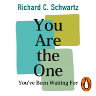 You Are the One You've Been Waiting For: A New Approach to Intimate Relationships with the Internal Family Systems Model