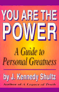 You Are the Power: A Guide to Personal Greatness