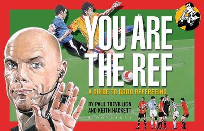 You Are The Ref: A Guide to Good Refereeing - Trevillion, Paul, and Hackett, Keith