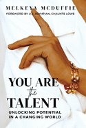 You Are the Talent: Unlocking Potential in a Changing World