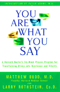 You Are What You Say: A Harvard Doctor's Six-Step Proven Program for Transforming Stress... - Budd, Matthew, and Rothstein, Larry, and Budd, Mathew